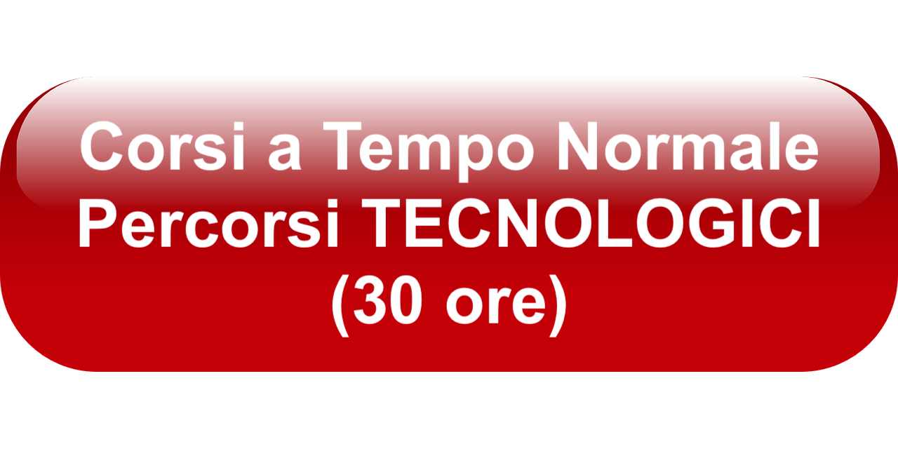 Corso a Tempo Normale - Percorsi Tecnologici